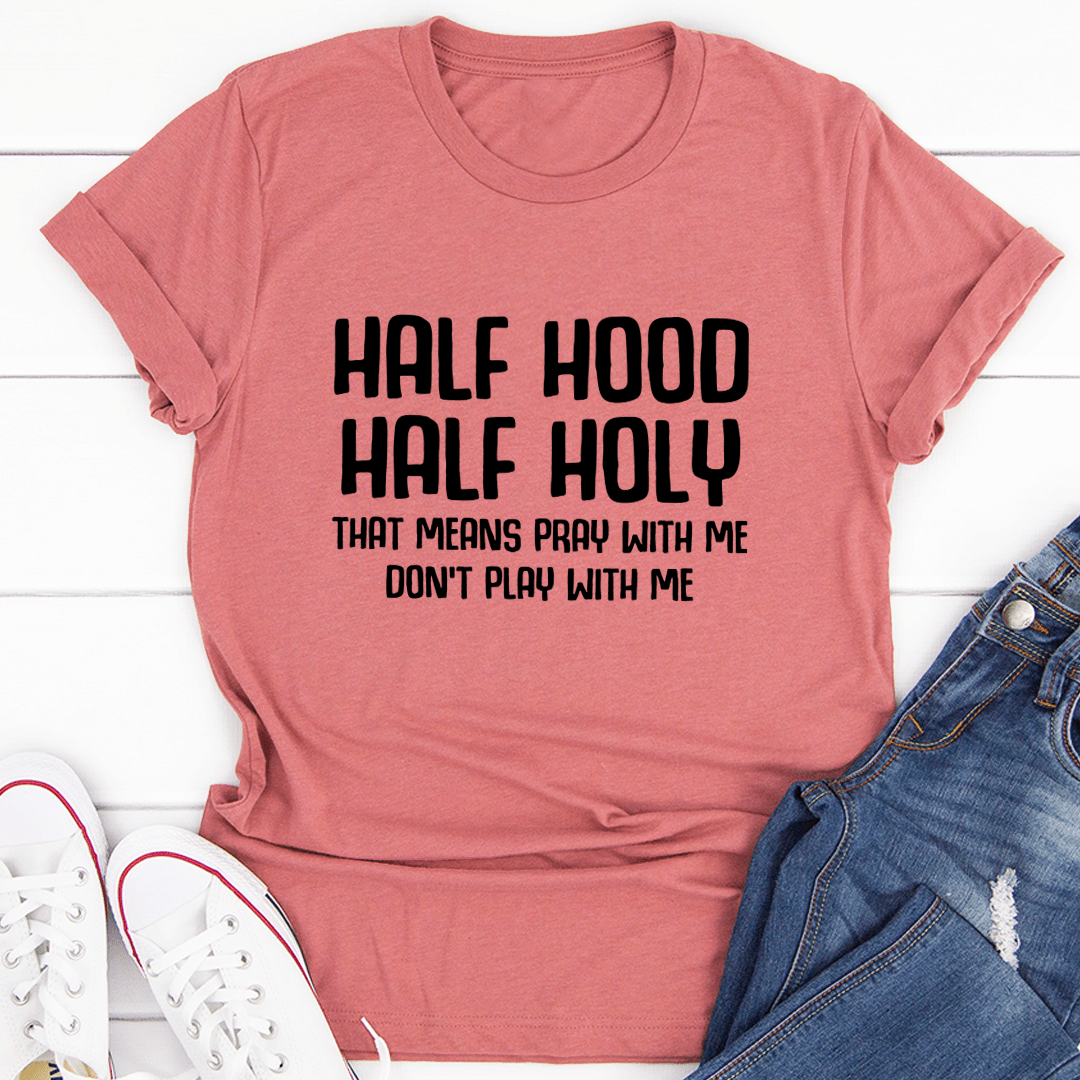 Half Hood Half Holy T-Shirt - CAMARABUSSINES