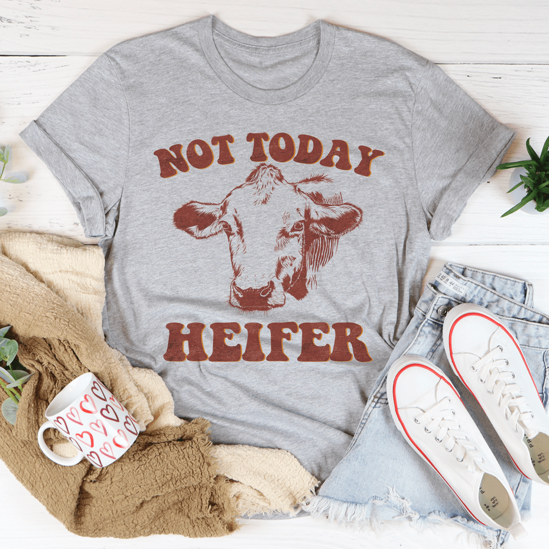 Not Today Heifer Tee - CAMARABUSSINES