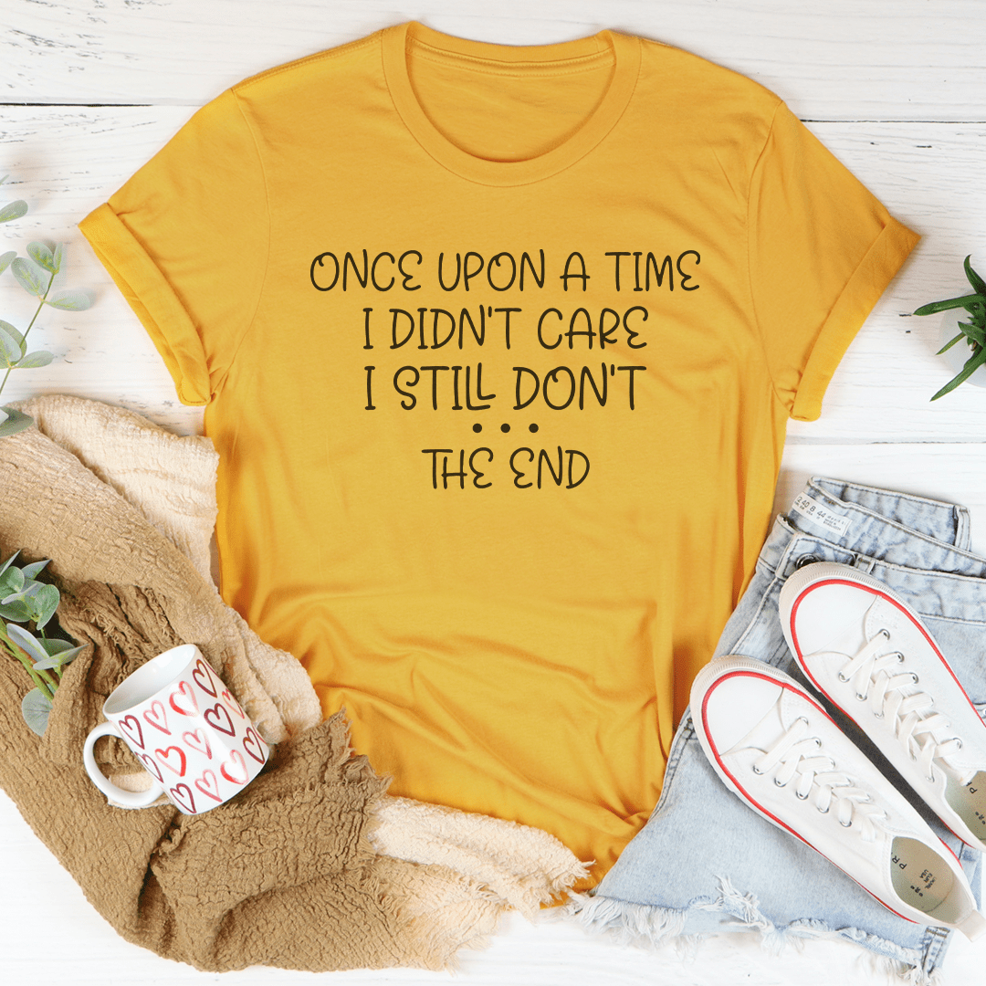 Once Upon A Time I Didn't Care I Still Don't Tee - CAMARABUSSINES