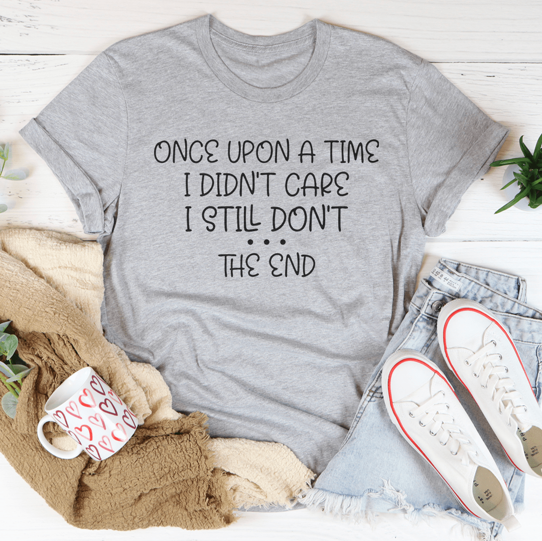 Once Upon A Time I Didn't Care I Still Don't Tee - CAMARABUSSINES