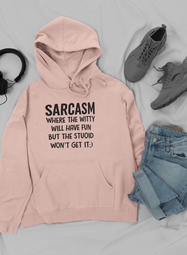 Sarcasm Where The Witty Will Have Fun Hoodie - CAMARABUSSINES